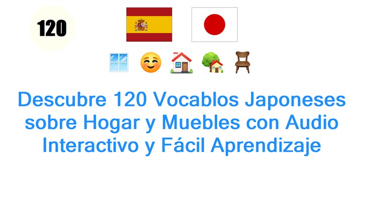 Descubre 120 Vocablos Japoneses sobre Hogar y Muebles con Audio Interactivo y Fácil Aprendizaje